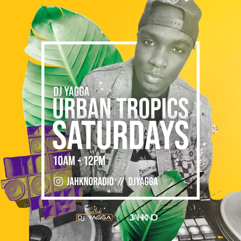 Tropics Saturdays w/ DJ Yagga Urban (July 31, 2021) - Jahkno Radio