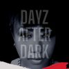 Dayz After Dark